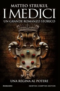 I Medici, una regina al potere, copertina romanzo di Matteo Strukul